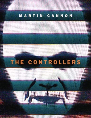 Read The Controllers: Mind Control and Project MK-ULTRA - Modern Myth, Mass Manipulation, and a New Hypothesis of 