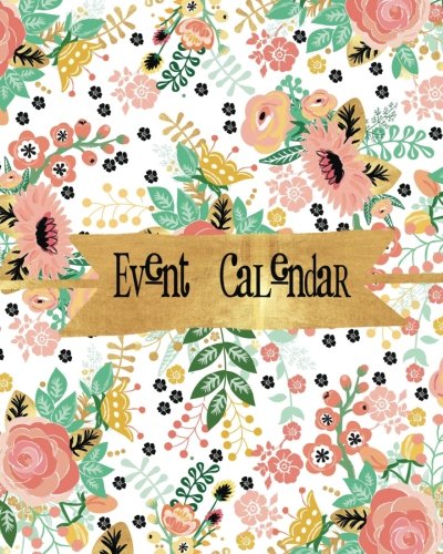 Event Calendar: Perpetual Calendar - Record All Your Important Celebrations Easily - Never Forget Birthday's or Anniversaries Again - Monthly Quotes - Christmas Card List - 8"x 10" book cover