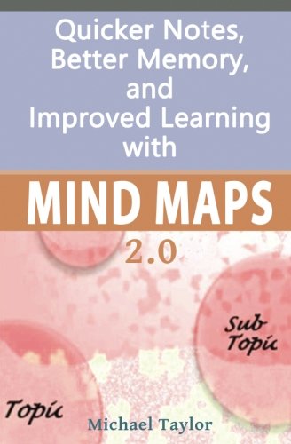 Mind Maps: Quicker Notes, Better Memory, and Improved Learning 2.0 book cover