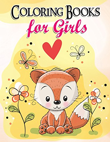 Gorgeous Coloring Book for Girls: The Really Best Relaxing Colouring Book for Girls 2017 (Cute, Animal, Dog, Cat, Elephant, Rabbit, Owls, Bears, Kids Coloring Books Ages 2-4, 4-8, 9-12) book cover