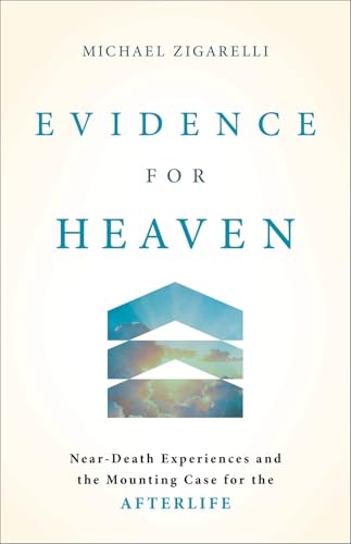 Read Evidence for Heaven: Near-Death Experiences and the Mounting Case for the Afterlife (An Intro to NDE that's Perfect for Skeptics and Readers of Imagine Heaven)