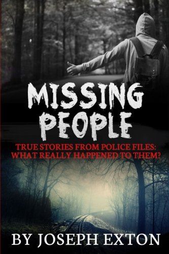 Missing People: True Stories from Police Files: What Really Happened to Them?