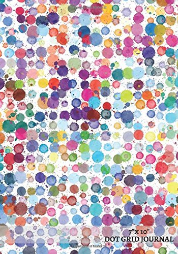 7"x 10" Dot Grid Journal: Watercolor Spots Cover | Design Book, Work Book, Planner, Dotted Notebook, Bullet Journal, Sketch Book, Math Book, 5mm Dots ... Use | 150 pages: Volume 5 (Dot paper) book cover
