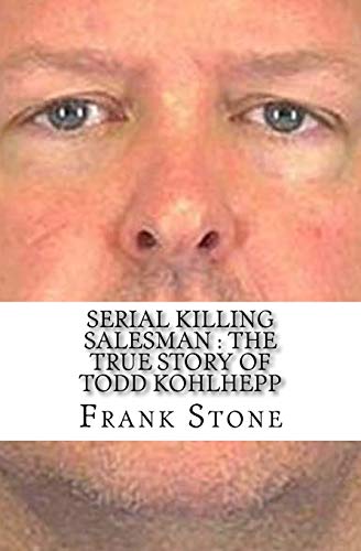 Serial Killing Salesman: The True Story of Todd Kohlhepp