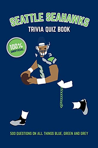 Seattle Seahawks Trivia Quiz Book: 500 Questions on All Things Blue, Green and Grey book cover