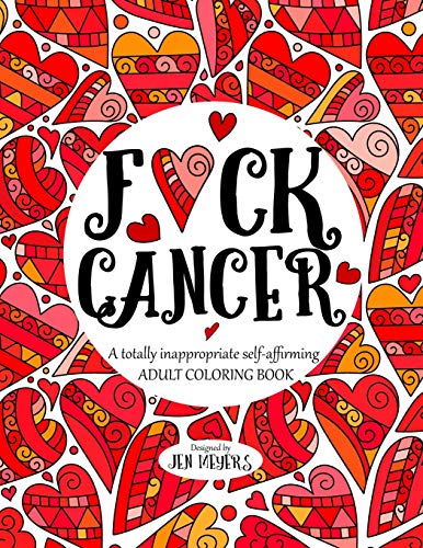F*ck Cancer: A totally inappropriate self-affirming adult coloring book book cover