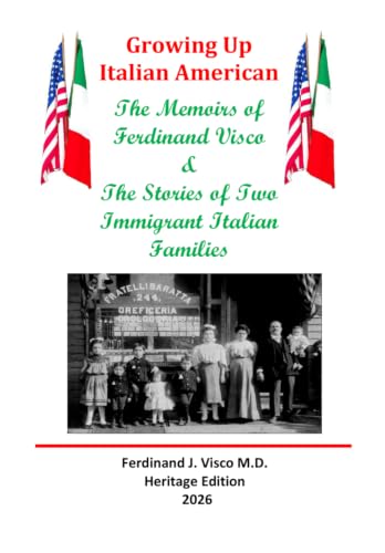 Growing Up Italian-American (Second Edtion): The Memoirs of Ferdinand Visco & the Stories of Two Immigrant Italian Families book cover