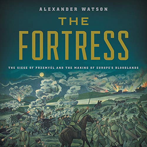 The Fortress: The Great Siege of Przemysl