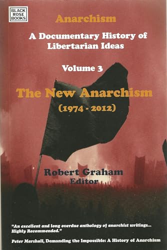 Anarchism Volume Three: A Documentary History of Libertarian Ideas, Volume Three – The New Anarchism book cover