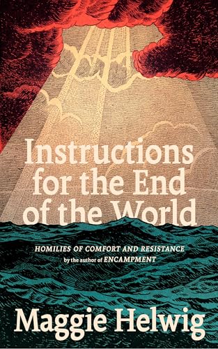 Instructions for the End of the World: Homilies of Comfort and Resistance