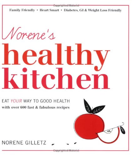 Norene's Healthy Kitchen: Eat Your Way to Good Health with Over 600 Fast & Fabulous Recipes book cover