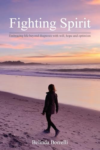 Read Fighting Spirit: Embracing life beyond diagnosis with will, hope and optimism