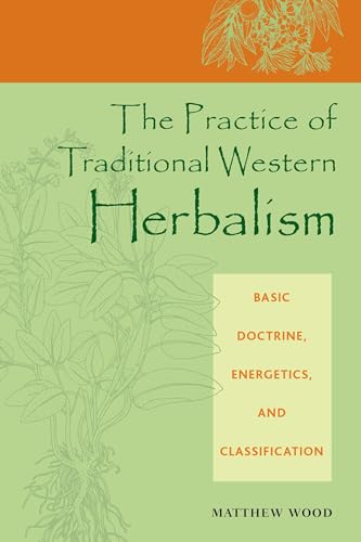 The Practice of Traditional Western Herbalism: Basic Doctrine, Energetics, and Classification book cover