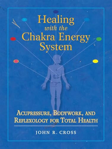 Healing with the Chakra Energy System: Acupressure, Bodywork, and Reflexology for Total Health book cover