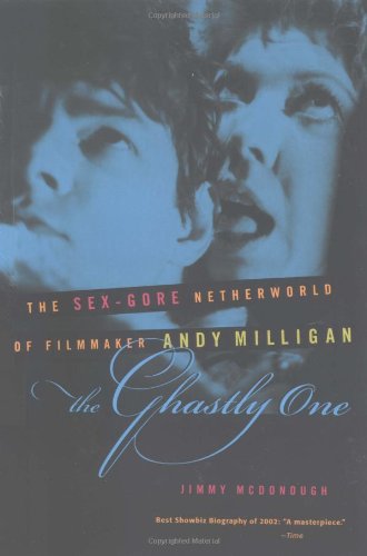The Ghastly One: The Sex-Gore Netherworld of Filmmaker Andy Milligan