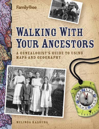 Walking with Your Ancestors: A Genealogist's Guide to Using Maps and Geography book cover