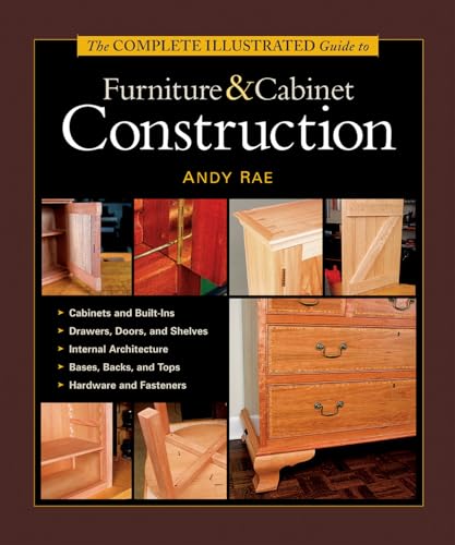 The Complete Illustrated Guide to Furniture and Cabinet Construction book cover