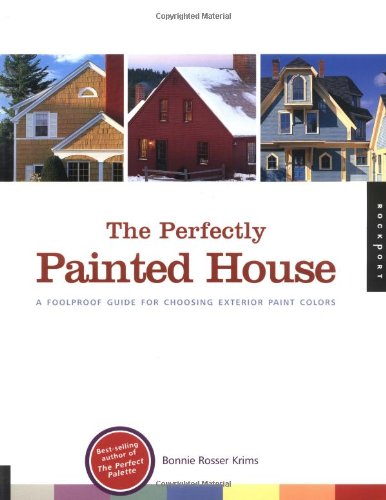 The Perfectly Painted House: A Fool-proof Guide for Choosing Exterior Colors for Your Home book cover