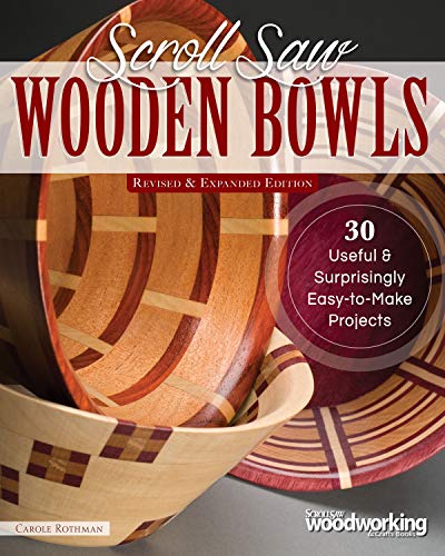 Scroll Saw Wooden Bowls, Revised & Expanded Edition: 30 Useful & Surprisingly Easy-To-Make Projects book cover
