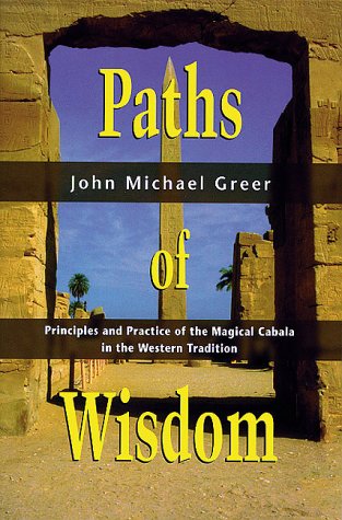Paths of Wisdom: Principles and Practice of the Magical Cabala in the Western Tradition book cover