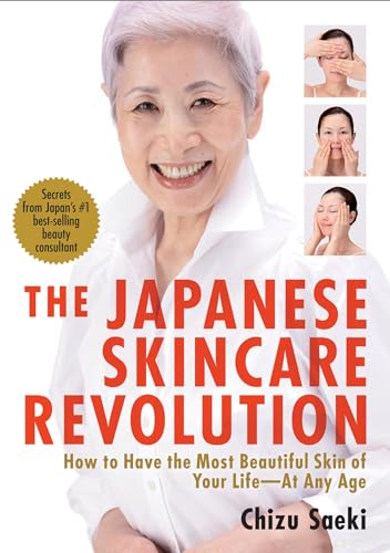The Japanese Skincare Revolution: How to Have the Most Beautiful Skin of Your Life--At Any Age book cover