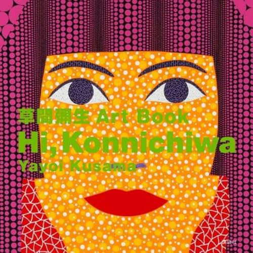 Hi, Konnichiwa: Yayoi Kusama Art Book book cover