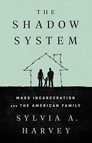 Read The Shadow System: Mass Incarceration and the American Family