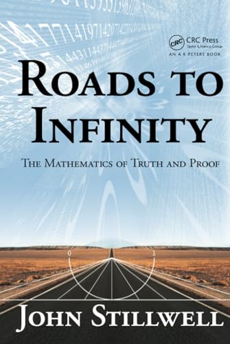 Roads to Infinity: The Mathematics of Truth and Proof book cover