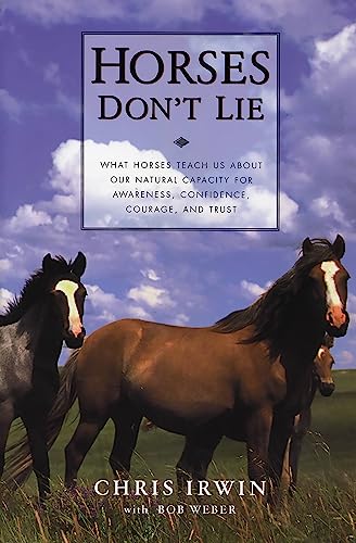 Read Horses Don't Lie: What Horses Teach Us About Our Natural Capacity for Awareness, Confidence, Courage, and Trust