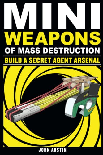 Mini Weapons of Mass Destruction 2: Build a Secret Agent Arsenal book cover