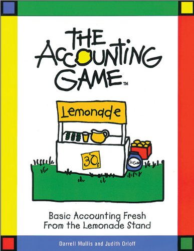 Read The Accounting Game: Basic Accounting Fresh from the Lemonade Stand