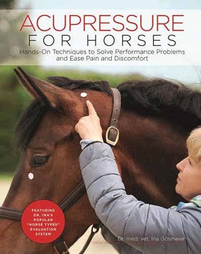 Acupressure for Horses: Hands-On Techniques to Solve Performance Problems and Ease Pain and Discomfort book cover