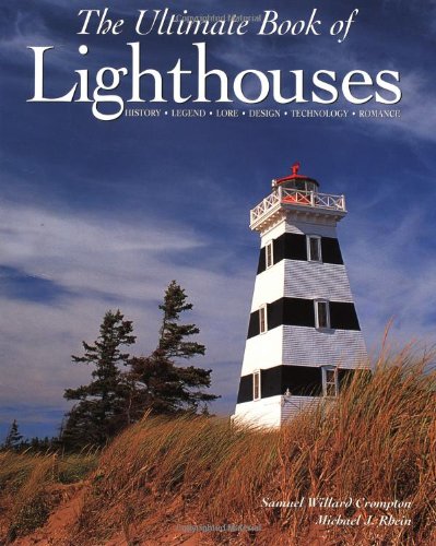 The Ultimate Book of Lighthouses: History, Legend, Lore, Design, Technology, Romance book cover