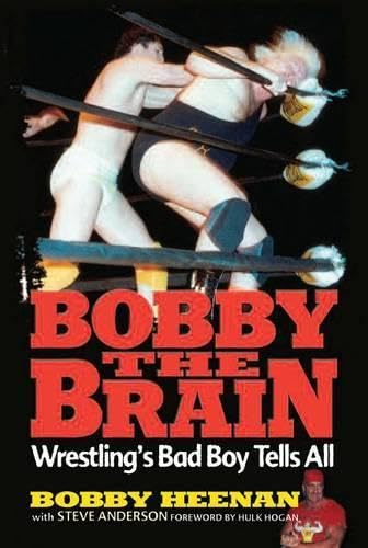 Bobby the Brain: Wrestling's Bad Boy Tells All book cover