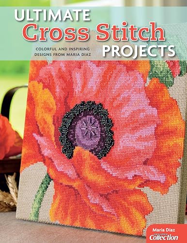 Ultimate Cross Stitch Projects: Colorful and Inspiring Designs from Maria Diaz book cover