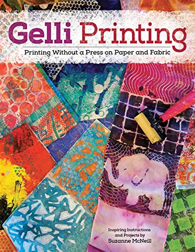Gelli Printing: Printing Without a Press on Paper and Fabric Using Gelli(r) Plate book cover
