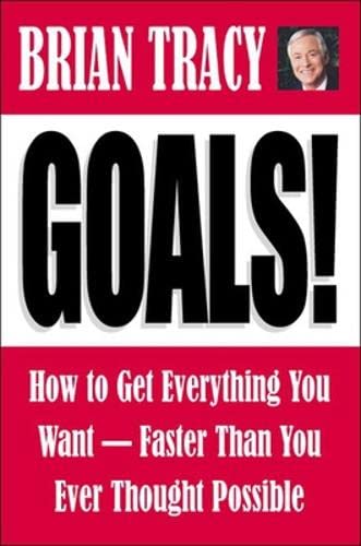 Goals!: How to Get Everything You Want Faster Than You Ever Thought Possible book cover