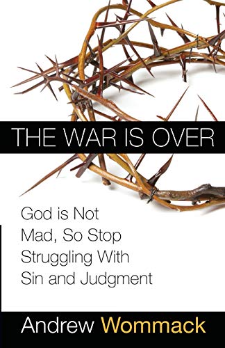 Read The War is Over: God is Not Mad, So Stop Struggling With Sin and Judgment
