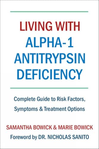 Living with Alpha-1 Antitrypsin Deficiency (A1ad): Complete Guide to Risk Factors, Symptoms & Treatment Options book cover