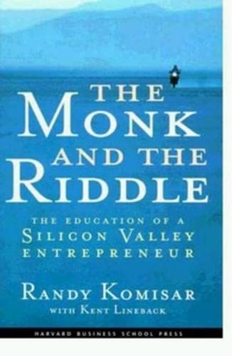 The Monk and the Riddle : The Education of a Silicon Valley Entrepreneur