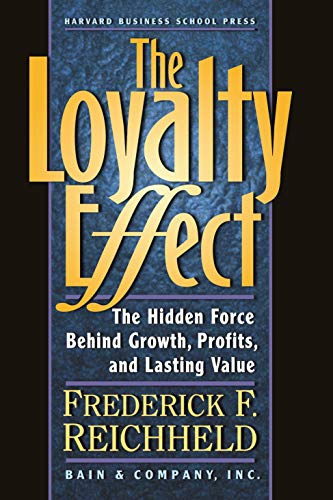 The Loyalty Effect: The Hidden Force Behind Growth, Profits, and Lasting Value book cover