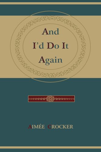 And I'd Do It Again