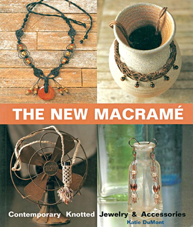 The New Macrame: Contemporary Knotted Jewelry and Accessories book cover