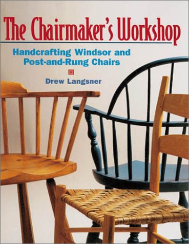 The Chairmaker's Workshop: Handcrafting Windsor and Post-And-Rung Chairs book cover