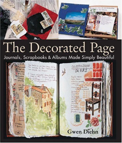 The Decorated Page: Journals, Scrapbooks Albums Made Simply Beautiful book cover