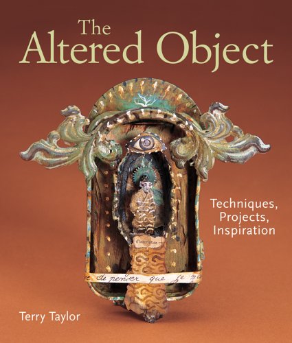 The Altered Object: Techniques, Projects, Inspiration book cover