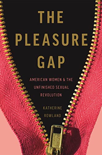 The Pleasure Gap: American Women and the Unfinished Sexual Revolution book cover