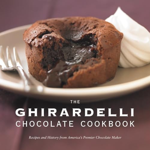 The Ghirardelli Chocolate Cookbook: Recipes and History from America's Premier Chocolate Maker book cover