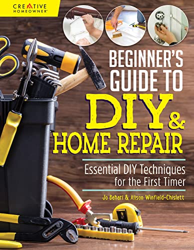 Beginner's Guide to DIY & Home Repair: Essential DIY Techniques for the First Timer book cover