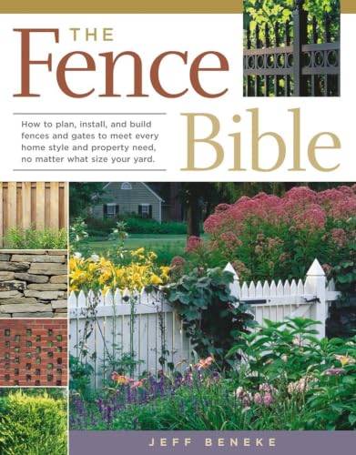 The Fence Bible: How to plan, install, and build fences and gates to meet every home style and property need, no matter what size your yard. book cover